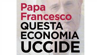 TRAGUARDI SOCIALI / n.70 Febbraio / Marzo 2015 :: Papa Francesco: quest’economia uccide