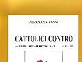 STAMPA E PUBBLICAZIONI :: Archivio :: CATTOLICI CONTRO DAL DISSENZO ACLISTA AL MOVIMENTO CRISTINO LAVORATORI