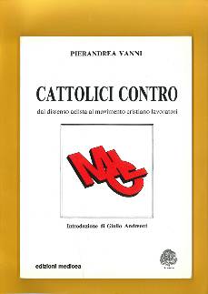 STAMPA E PUBBLICAZIONI / Archivio :: CATTOLICI CONTRO DAL DISSENZO ACLISTA AL MOVIMENTO CRISTINO LAVORATORI