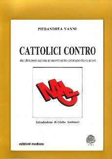 STAMPA E PUBBLICAZIONI / Archivio :: CATTOLICI CONTRO DAL DISSENZO ACLISTA AL MOVIMENTO CRISTINO LAVORATORI