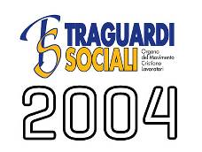 TRAGUARDI SOCIALI :: Anno 2004