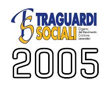 TRAGUARDI SOCIALI :: Anno 2005